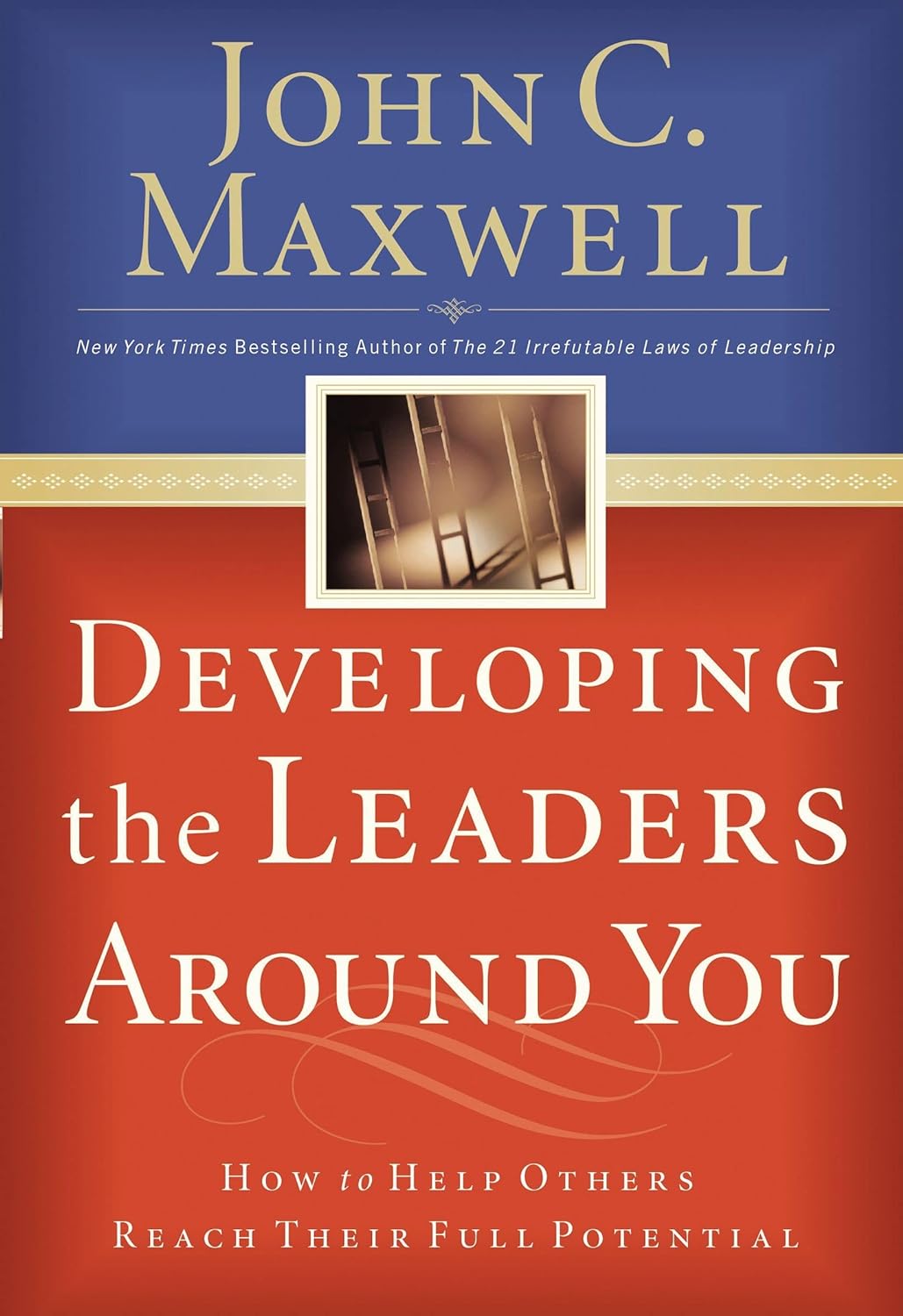 DEVELOPING THE LEADERS AROUND YOU BY JOHN C. MAXWELL