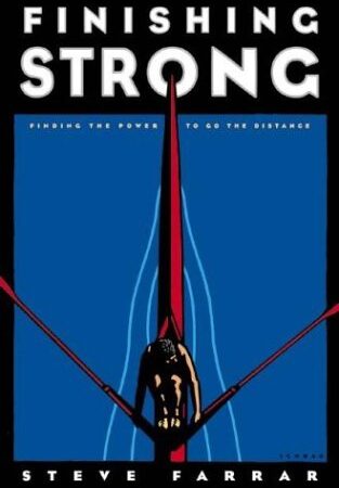 FINISHING STRONG BY STEVE FARRAR