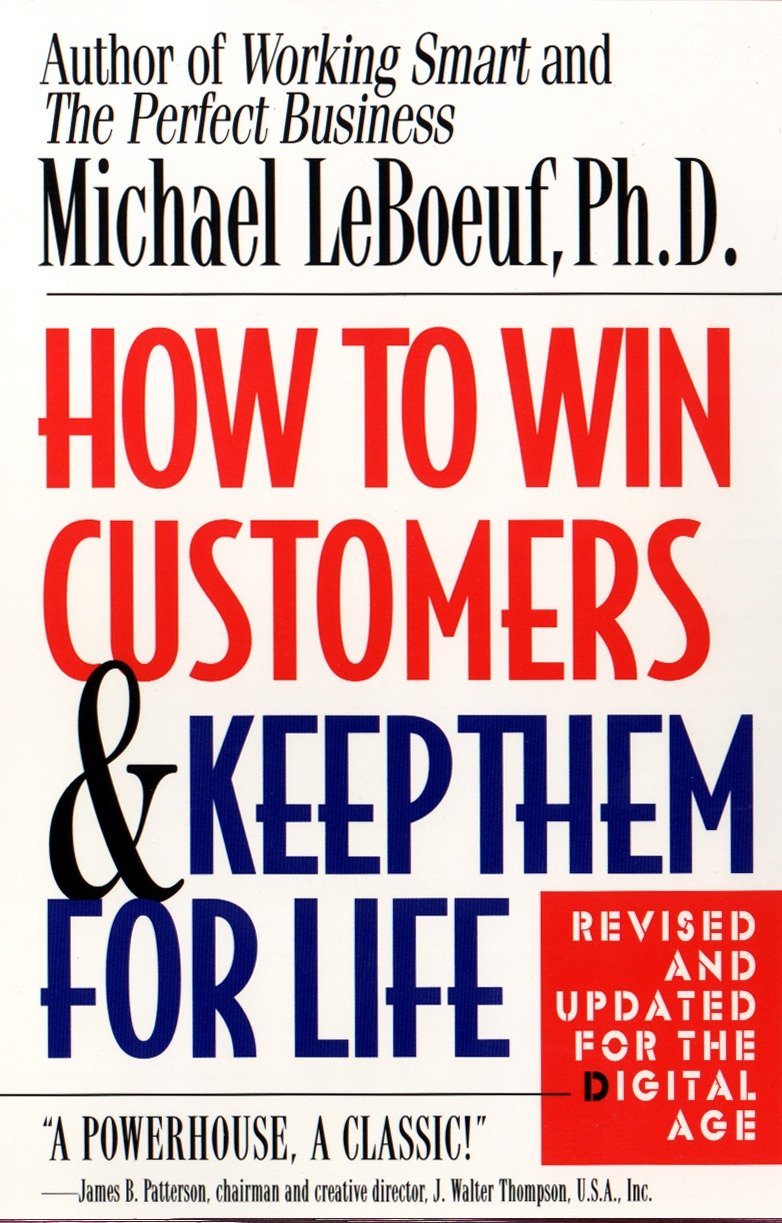 HOW TO WIN CUSTOMER AND KEEP THEM FOR LIFE BY MICHAEL LEBOEUF, PH