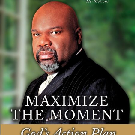 MAXIMIZE THE MOMENT BY T.D. JAKES