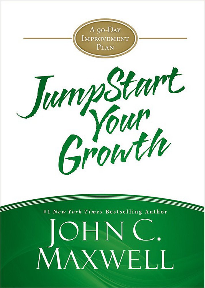 JUMPSTART YOUR GROWTH BY JOHN C. MAXWELL