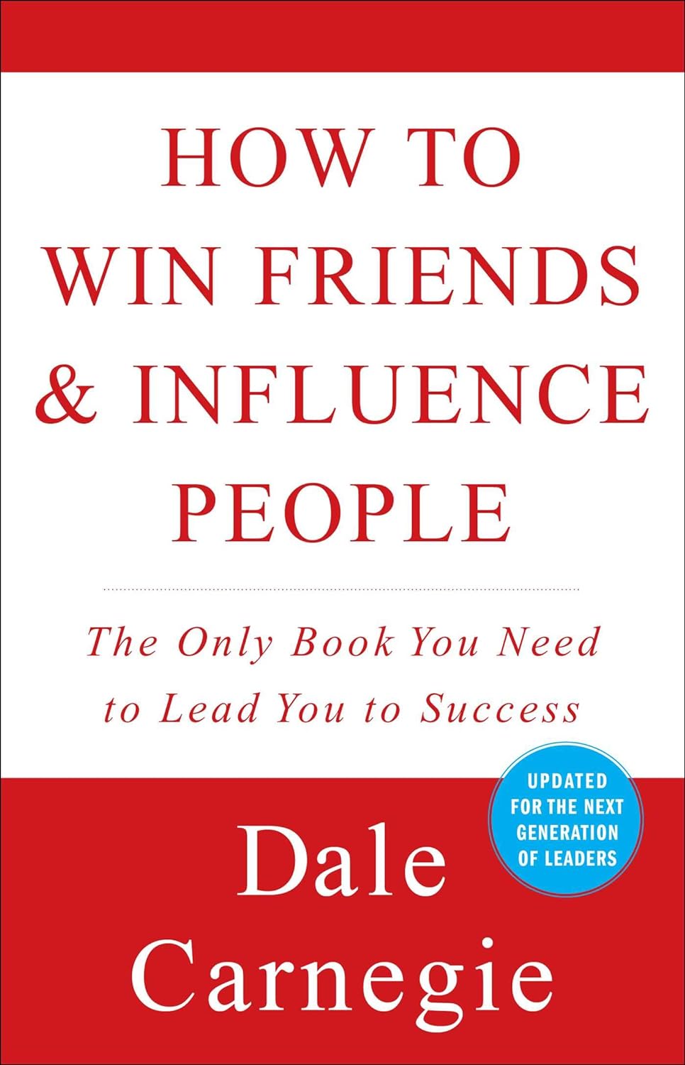 HOW TO WIN FRIENDS AND INFLUENCE PEOPLE BY DALE CARNEGIE