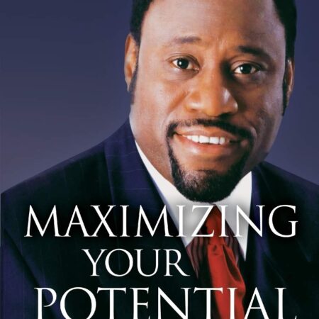 MAXIMIZING YOUR POTENTIAL BY MYLES MUNROE