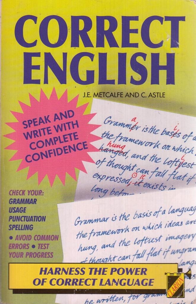 CORRECT ENGLISH BY J.E METCALFE AND ASTL