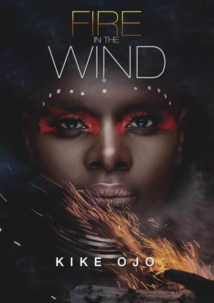 FIRE IN THE WIND BY KIKE OJO