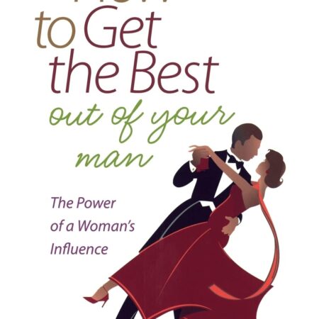 HOW TO GET THE BEST OUT OF YOUR MAN BY MICHELLE MC KINNEY