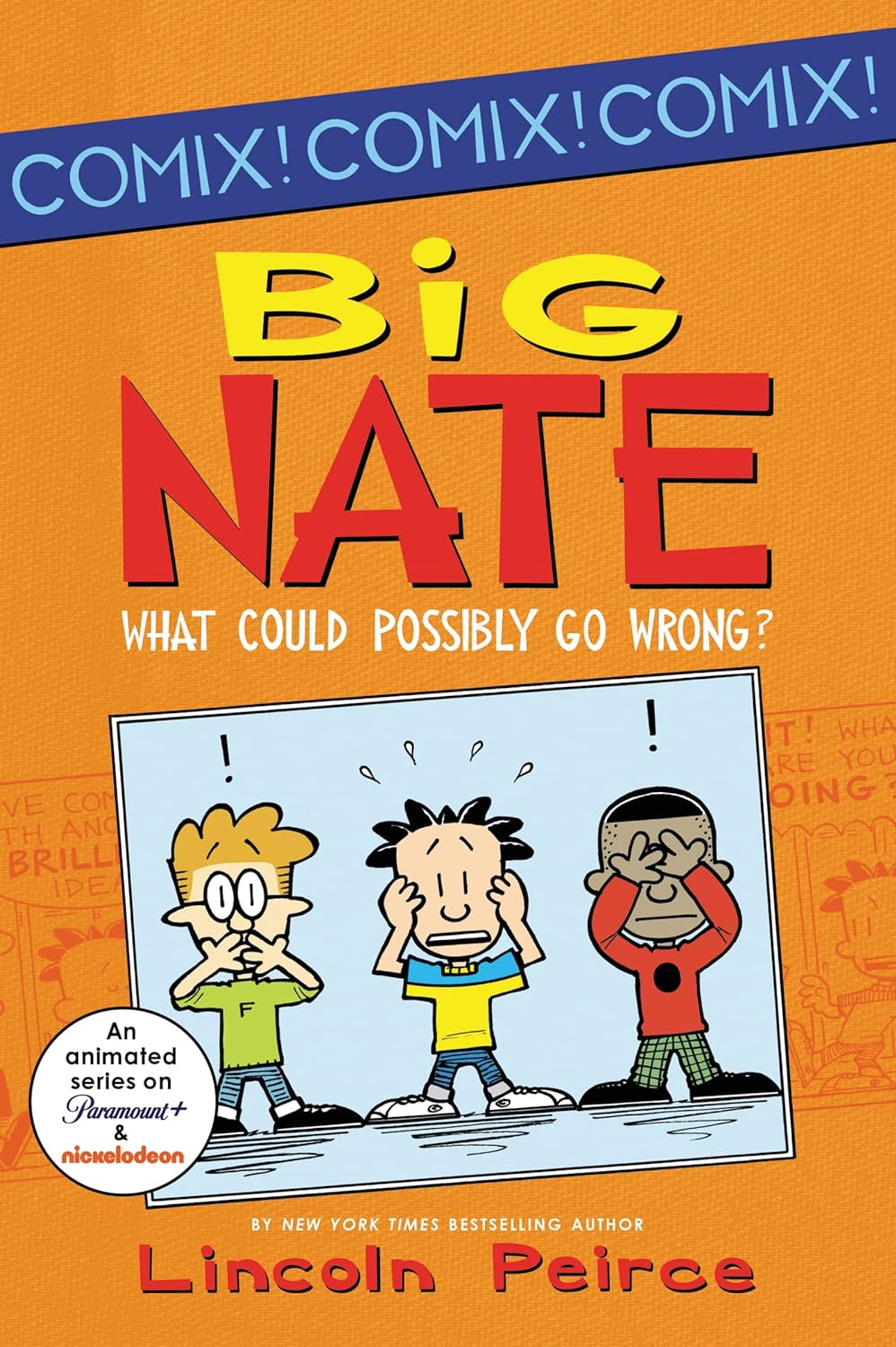 BIG NATE WHAT COULD POSSIBLY GO WRONG ? BY LINCOLN PEIRCE