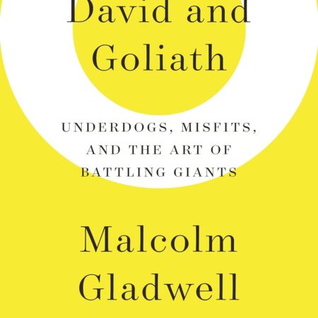 DAVID AND GOLIATH BY MALCOLM GLADWELL