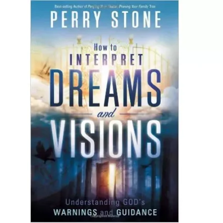 HOW TO INTERPRETE DREAMS AND VISIONS BY PERRY STONE