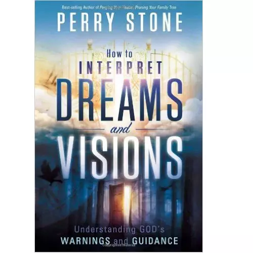 HOW TO INTERPRETE DREAMS AND VISIONS BY PERRY STONE