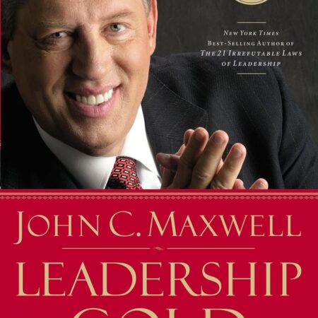 LEADERSHIP GOLD BY JOHN C, MAXWELL