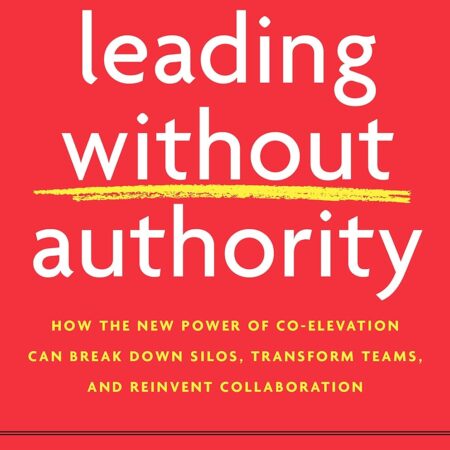 LEADING WITHOUT AUTHORITY BY KEITH FERRAZZI