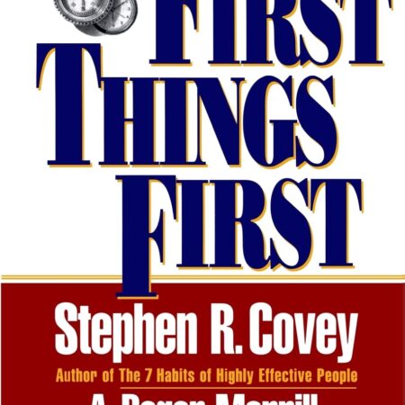 FIRST THINGS FIRST BY STEVEN R. COVEY