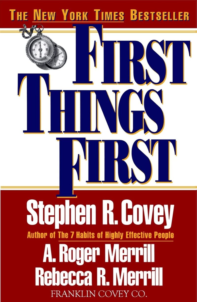 FIRST THINGS FIRST BY STEVEN R. COVEY