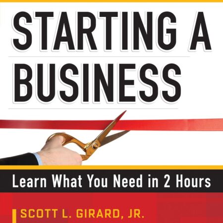 STARTING A BUSINESS BY SCOTT L. GIRARD, JR