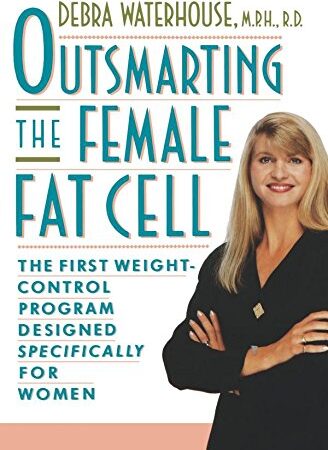 OUTSMARTING THE FEMALE FAT CELL BY DEBRA WATERHOUSE