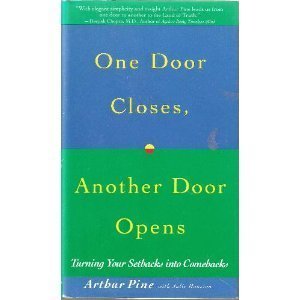 ONE DOOR CLOSES ANOTHER DOOR OPENS BY ARTHUR PINE