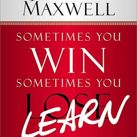 SOMETIMES YOU WIN BY JOHN C.MAXWELL