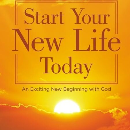 START YOUR NEW LIFE TODAY BY JOYCE MEYER