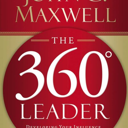 THE 360 DEGREE LEADER BY JOHN C. MAXWELL
