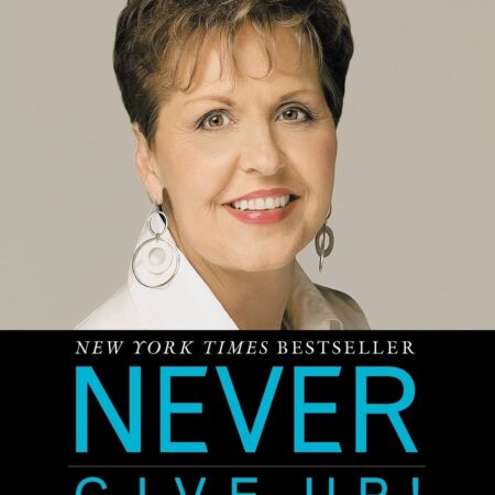 NEVER GIVE UP! BY JOYCE MEYER
