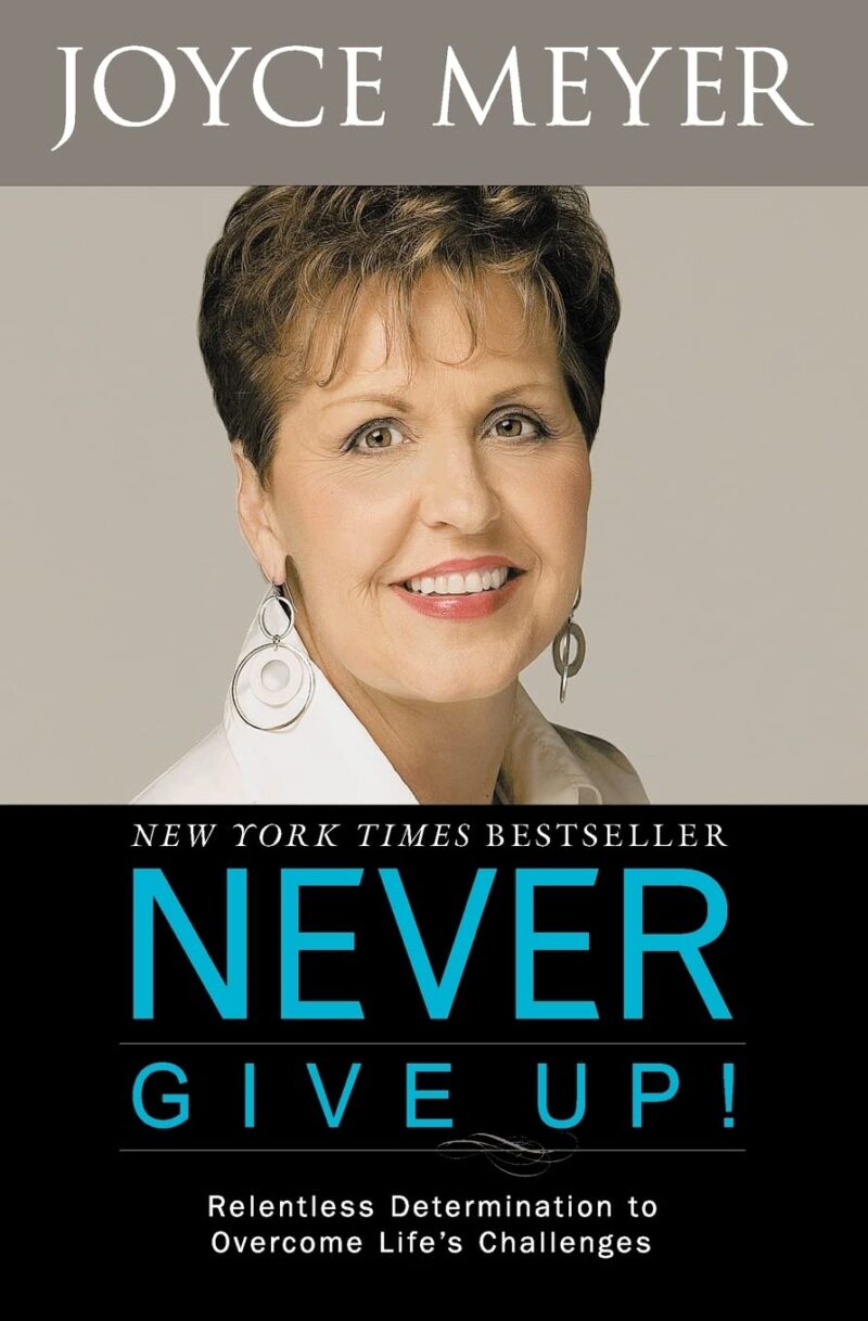 NEVER GIVE UP! BY JOYCE MEYER
