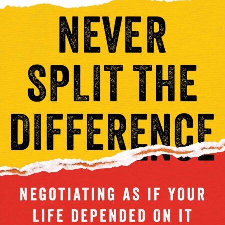 NEVER SPLIT THE DIFFERENCE BY CHRIS VOSS