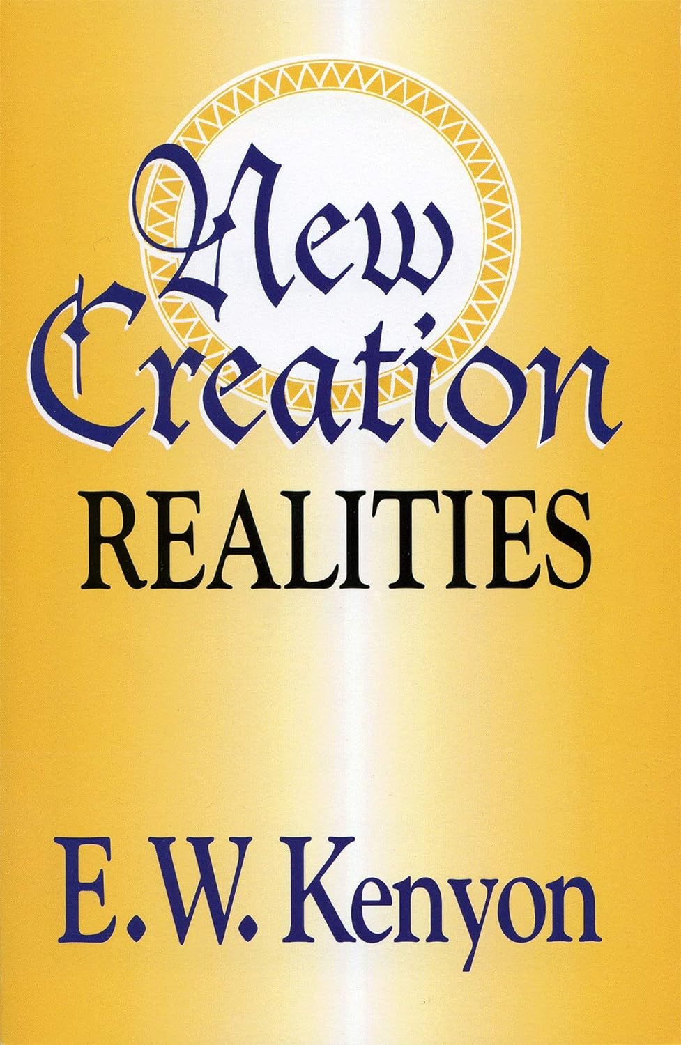 NEW CREATION REALITIES BY E.W KENYON