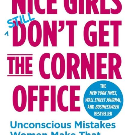 NICE GIRLS STILL DON'T GET THE CORNER OFFICE BY LIOS P. FRANKEL, PHD
