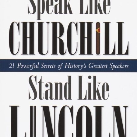 SPEAK LIKE CHURCHILL STAND LIKE LINCOLN BY JAMES C. HUMES