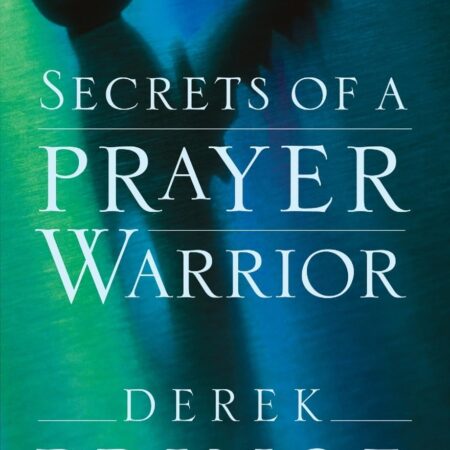 SECRETS OF A PRAYER WARRIOR BY DEREK PRINCE