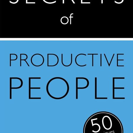 SECRETS OF PRODUCTIVE PEOPLE BY MARK FOSTER