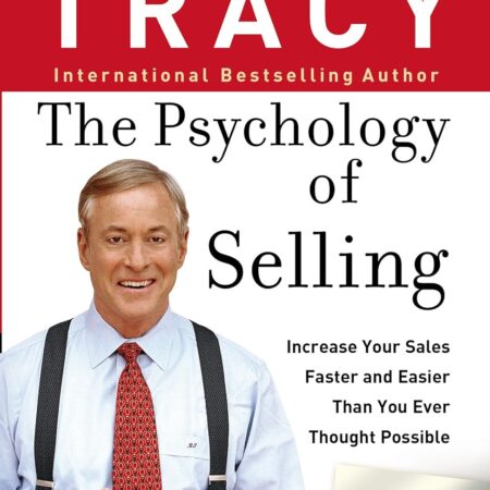 PSYCHOLOGY OF SELLING BY  BRIAN TRACY