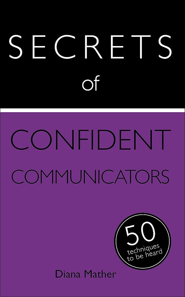 SECRETS OF CONFIDENT COMMUNICATORS BY DIANA MATHER