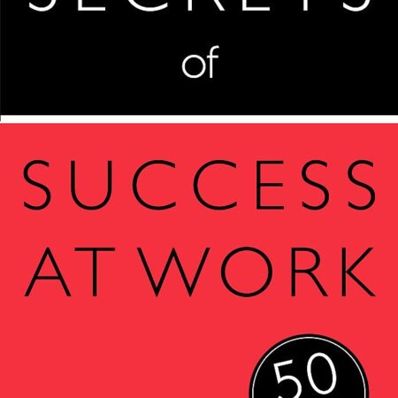 SECRETS OF SUCCESS AT WORK BY NIGEL CUMBERLAND
