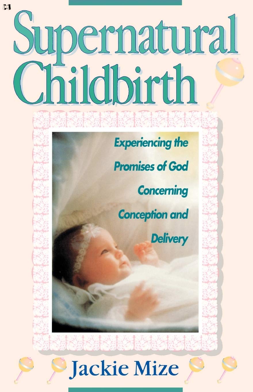 SUPERNATURAL CHILDBIRTH BY JACKIE MIZE