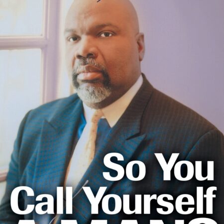 SO YOU CALL YOURSELF A MAN? BY T.D. JAKES