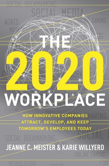 THE 2020 WORKPLACE BY JEANNE C. MEISTER &