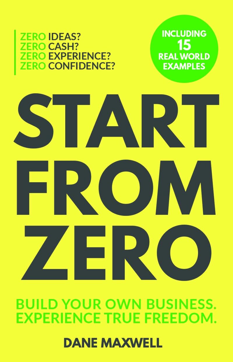 START FROM ZERO BY DANE MAXWELL