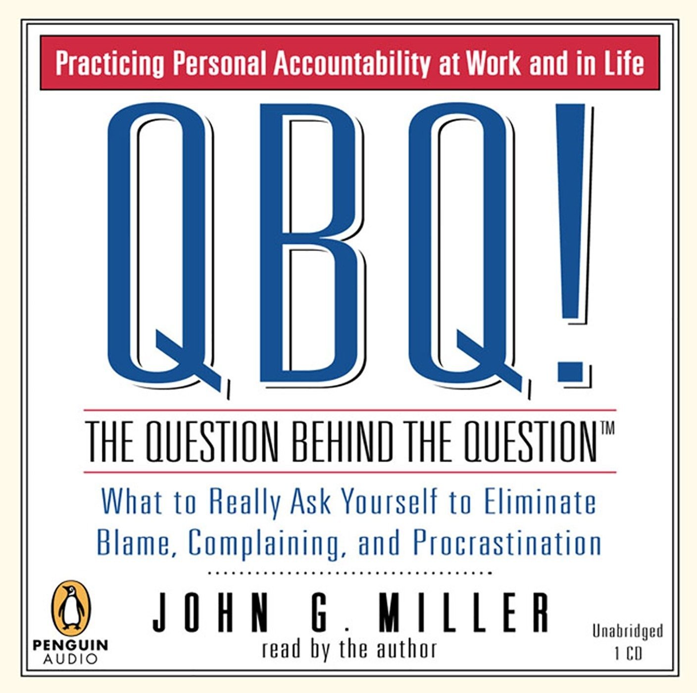 QBQ! THE QUESTION BEHIND THE QUESTION BY JOHN G. MILLER