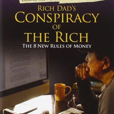 RICH DAD CONSPIRACY OF THE RICH BY ROBERT T. KIYOSAKI