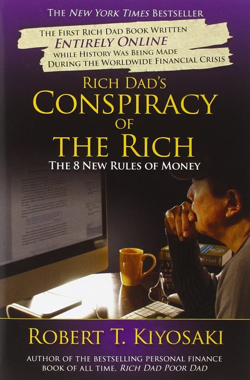 RICH DAD CONSPIRACY OF THE RICH BY ROBERT T. KIYOSAKI