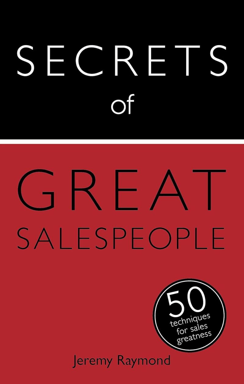 SECRETS OF GREAT SALESPEOPLE BY JEREMY RAYMOND