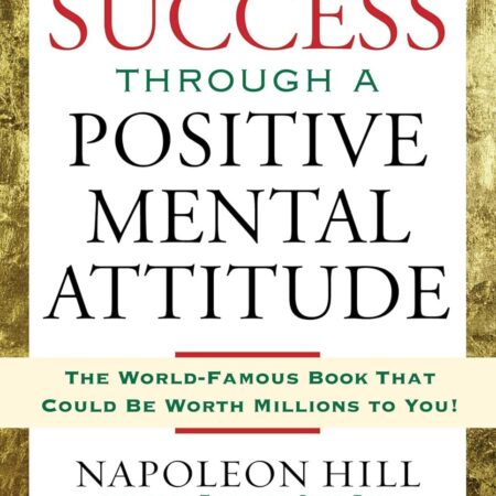 SUCCESS THROUGH A POSITIVE MENTAL ATTITUDE BY W. CLEMENT STONE