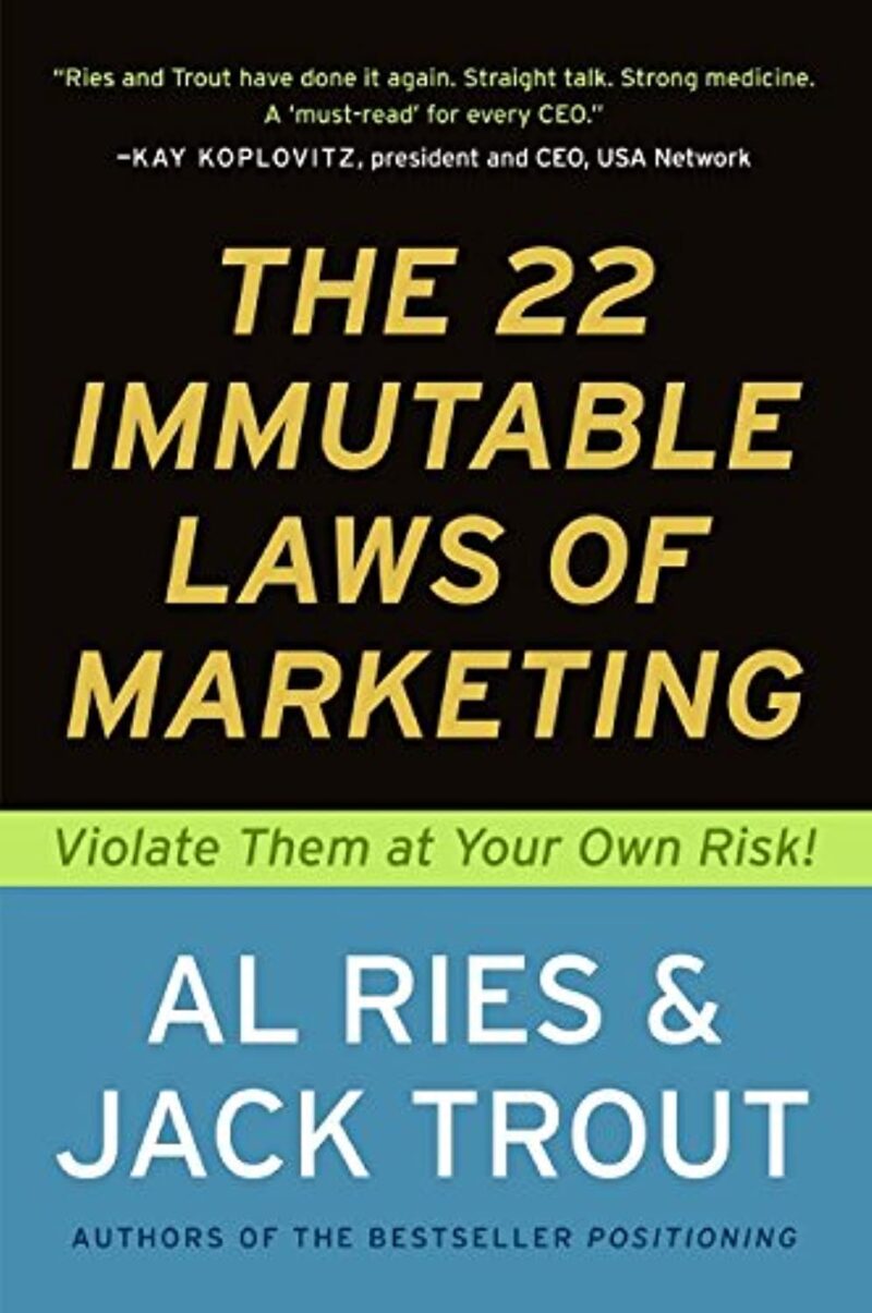 THE 22 IMMUTABLE LAWS OF MARKETING BY AL RIES AND JACK TRO