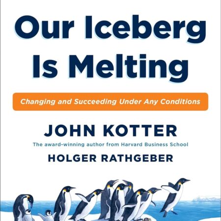 OUR ICEBERG IS MELTING BY JOHN KOTTER