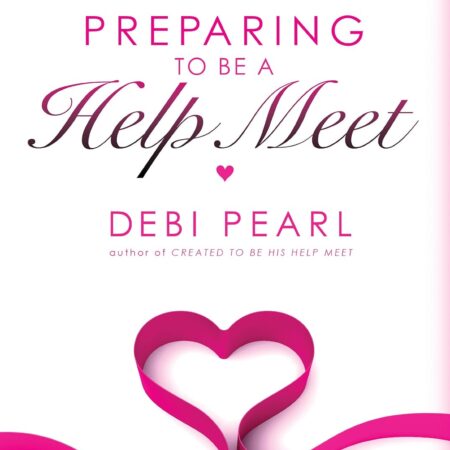 PREPARING TO BE A HELPMEET BY DEBI PEARL