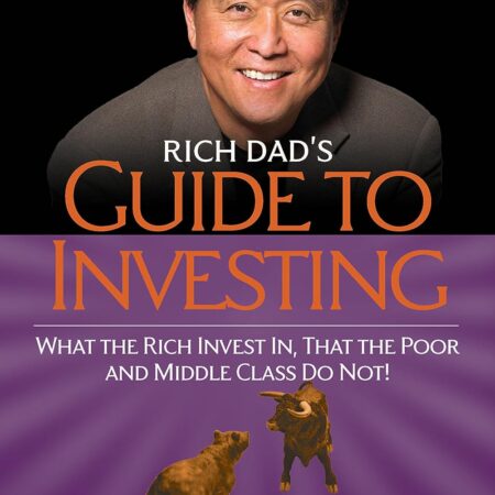RICH DAD`S GUIDE TO INVESTING BY ROBERT T. KIYOSAKI