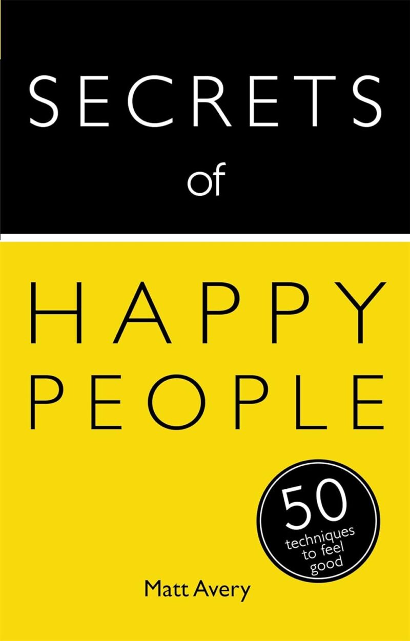 SECRETS OF HAPPY PEOPLE BY MATT AVERY
