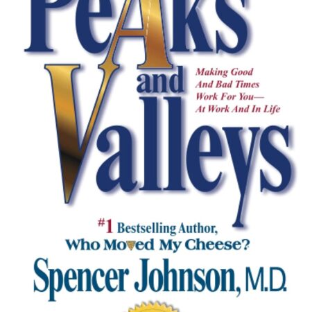 PEAKS AND VALLEYS BY SPENSER JOHNSON,M.